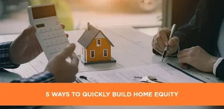 5 Ways to Quickly Build Home Equity