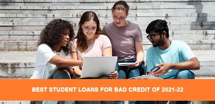 Best Student Loans For Bad Credit Of 2021-22