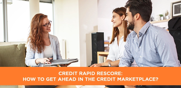 Credit Rapid Rescore: How to get ahead in the credit marketplace