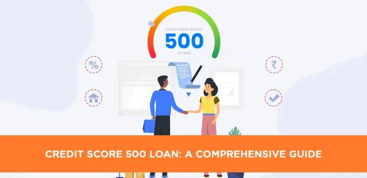 Credit Score 500 Loan: A Comprehensive Guide