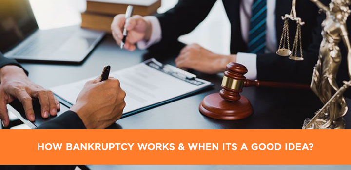How Bankruptcy Works & When its a Good Idea?