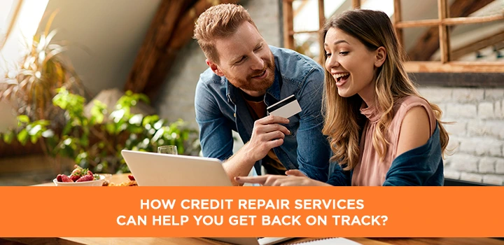 How Credit Repair Services Can Help You Get Back on Track