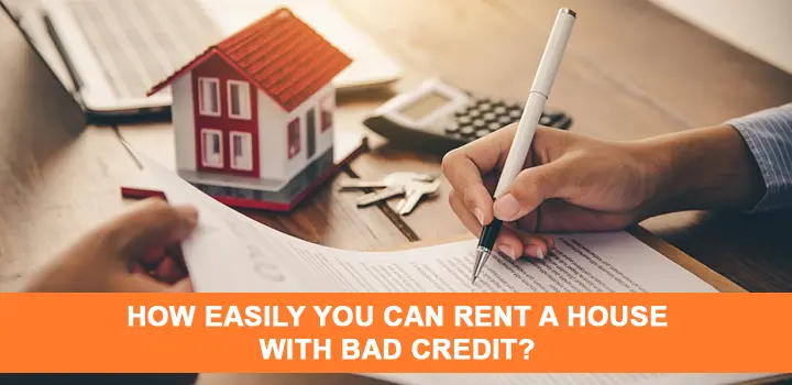 How Easily You Can Rent a House with Bad Credit?