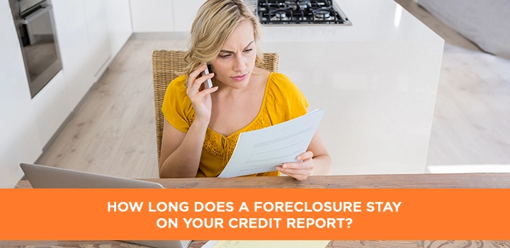 How Long does a Foreclosure Stay on your Credit Report