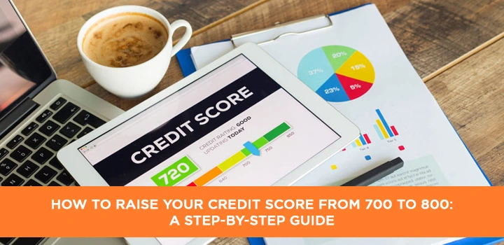 How to Raise Your Credit Score from 700 to 800
