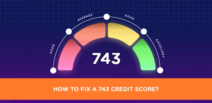 How to fix a 743 Credit Score?