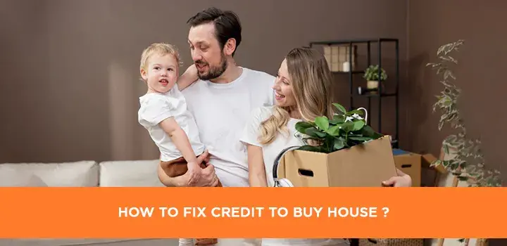 How to fix credit to buy house?