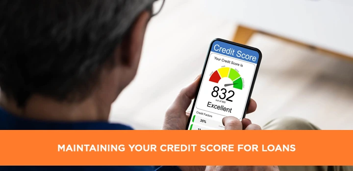 Maintaining Your Credit Score for Loans