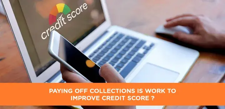 Paying off collections is work to improve credit score?