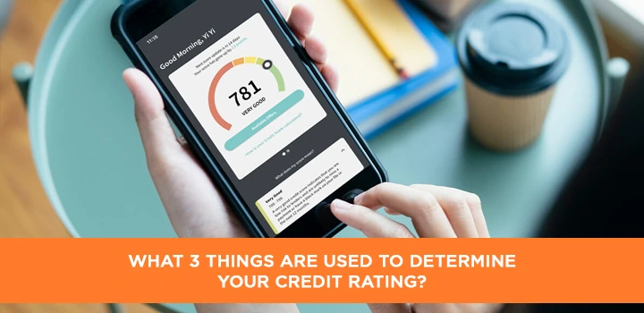 What 3 Things Are Used to Determine Your Credit Rating