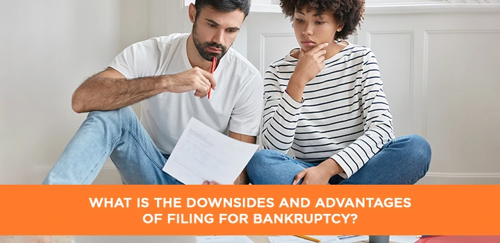 What is the downsides and advantages of filing for bankruptcy