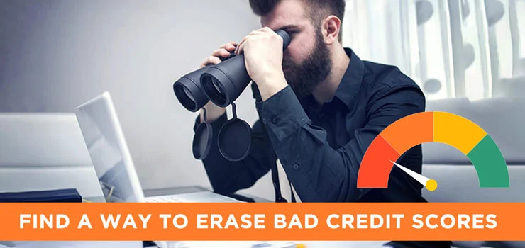 Find a Way to Erase Bad Credit Scores