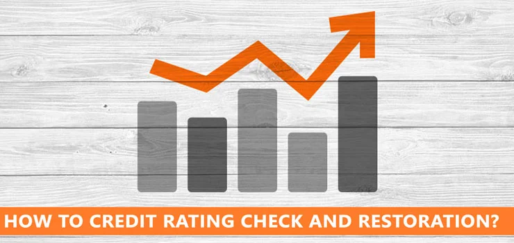 How to Credit Rating Check and Restoration?