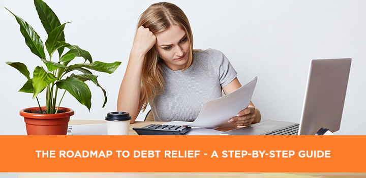 The Roadmap to Debt Relief: A Step-by-Step Guide