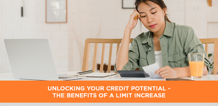 Unlocking Your Credit Potential: The Benefits of a Limit Increase 